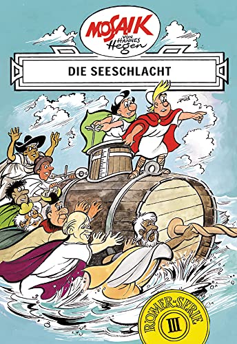 Mosaik von Hannes Hegen: Die Seeschlacht, Bd. 3: Eine ostdeutsche Comic-Legende (Mosaik von Hannes Hegen - Römer-Serie, Band 3) von Tessloff